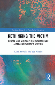 Rethinking the Victim (Gender and Violence in Contemporary Australian Women's Writing) - 9780367786786 by Anne Brewster, Sue Kossew, 9780367786786