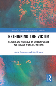 Rethinking the Victim (Gender and Violence in Contemporary Australian Women's Writing) - 9780367786786 by Anne Brewster, Sue Kossew, 9780367786786