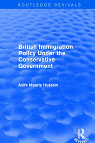 British Immigration Policy Under the Conservative Government - 9781138734487 by Asifa Maaria Hussain, 9781138734487