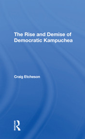 The Rise And Demise Of Democratic Kampuchea - 9780367311001 by Craig C Etcheson, 9780367311001
