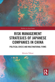 Risk Management Strategies of Japanese Companies in China (Political Crisis and Multinational Firms) - 9781032092034 by Kristin Vekasi, 9781032092034