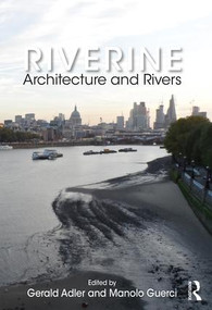 Riverine (Architecture and Rivers) - 9781138681781 by Gerald Adler, Manolo Guerci, 9781138681781