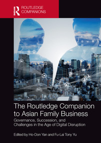 The Routledge Companion to Asian Family Business (Governance, Succession, and Challenges in the Age of Digital Disruption) by Ho-Don Yan, Fu-Lai Tony Yu, 9780367754631