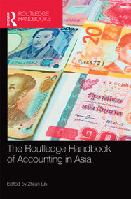 The Routledge Handbook of Accounting in Asia by Zhijun Lin, 9780367660024