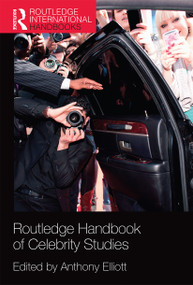 Routledge Handbook of Celebrity Studies by Anthony Elliott, 9780367659974