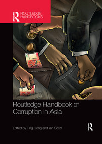 Routledge Handbook of Corruption in Asia by Ting Gong, Ian Scott, 9780367660079