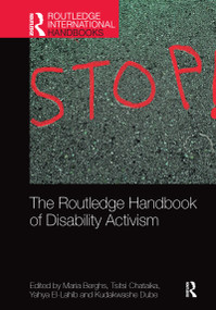The Routledge Handbook of Disability Activism by Maria Berghs, Tsitsi Chataika, Yahya El-Lahib, Kudakwashe Dube, 9781032086514