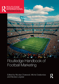 Routledge Handbook of Football Marketing - 9780367886073 by Nicolas Chanavat, Michel Desbordes, Nicolas Lorgnier, 9780367886073