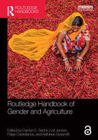 Routledge Handbook of Gender and Agriculture by Carolyn E. Sachs, Leif Jensen, Paige Castellanos, Kathleen Sexsmith, 9780367563561