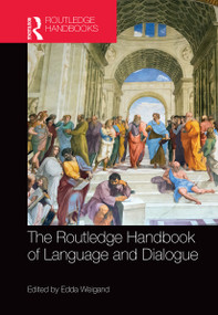 The Routledge Handbook of Language and Dialogue by Edda Weigand, 9781032402154