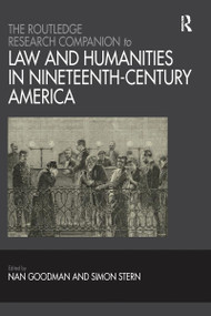 The Routledge Research Companion to Law and Humanities in Nineteenth-Century America by Nan Goodman, Simon Stern, 9781032096902