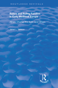 Rulers and Ruling Families in Early Medieval Europe (Alfred, Charles the Bald and Others) - 9780367197742 by Janet L. Nelson, 9780367197742