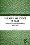 Said Nursi and Science in Islam (Character Building through Nursi's Mana-i harfi) by Necati Aydin, 9780367786335