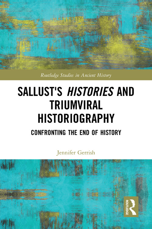 Sallust's Histories and Triumviral Historiography (Confronting the End of History) - 9781032092522 by Jennifer Gerrish, 9781032092522