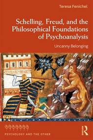 Schelling, Freud, and the Philosophical Foundations of Psychoanalysis (Uncanny Belonging) - 9780815385837 by Teresa Fenichel, 9780815385837