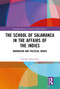 The School of Salamanca in the Affairs of the Indies (Barbarism and Political Order) - 9781032094724 by Natsuko Matsumori, 9781032094724