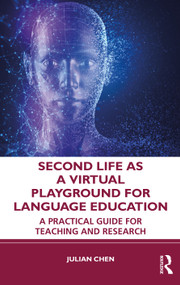 Second Life as a Virtual Playground for Language Education (A Practical Guide for Teaching and Research) - 9780367716189 by Julian Chen, 9780367716189