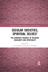 Secular Societies, Spiritual Selves? (The Gendered Triangle of Religion, Secularity and Spirituality) - 9781032336152 by Anna Fedele, Kim E. Knibbe, 9781032336152