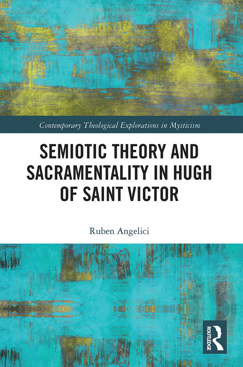 Semiotic Theory and Sacramentality in Hugh of Saint Victor - 9780367784485 by Ruben Angelici, 9780367784485
