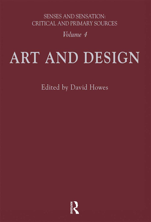 Senses and Sensation: Vol 4 (Art and Design) by David Howes, 9780367716721