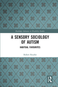 A Sensory Sociology of Autism (Habitual Favourites) - 9780367671495 by Robert Rourke, 9780367671495