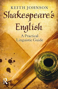 Shakespeare's English (A Practical Linguistic Guide) - 9781408277355 by Keith Johnson, 9781408277355