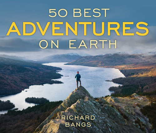 50 Best Adventures on Earth by Richard Bangs, 9781493085453