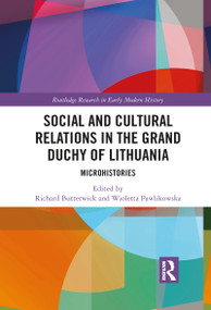 Social and Cultural Relations in the Grand Duchy of Lithuania (Microhistories) - 9781032093055 by Richard Butterwick, Wioletta Pawlikowska, 9781032093055