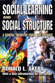 Social Learning and Social Structure (A General Theory of Crime and Deviance) - 9781412809993 by Ronald Akers, 9781412809993