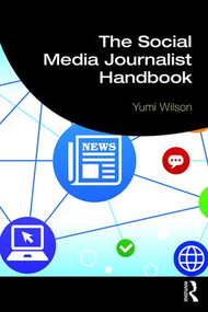 The Social Media Journalist Handbook by Yumi Wilson, 9781138545700
