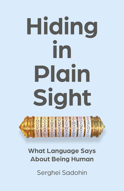 Hiding in Plain Sight (What Language Says About Being Human) by Serghei Sadohin, 9781803415970