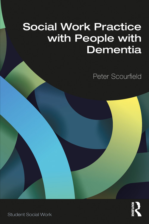 Social Work Practice with People with Dementia by Peter Scourfield, 9781032043661