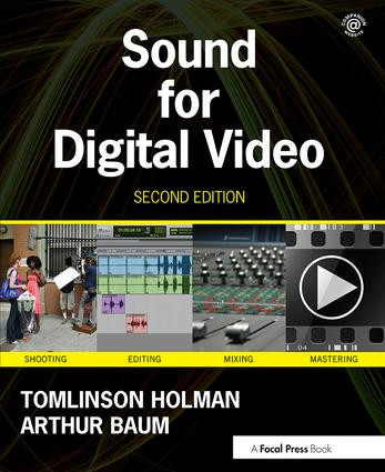 Sound for Digital Video by Tomlinson Holman, Arthur Baum, 9780415812085
