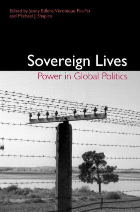 Sovereign Lives (Power in Global Politics) by Jenny Edkins, Michael J. Shapiro, Veronique Pin-Fat, 9780415947367