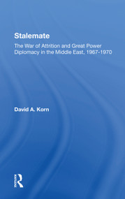 Stalemate (The War Of Attrition And Great Power Diplomacy In The Middle East, 19671970) - 9780367304041 by David A. Korn, 9780367304041