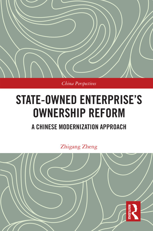 State-Owned Enterprise's Ownership Reform (A Chinese Modernization Approach) - 9781032421544 by Zhigang Zheng, 9781032421544