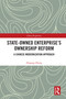 State-Owned Enterprise's Ownership Reform (A Chinese Modernization Approach) - 9781032421544 by Zhigang Zheng, 9781032421544