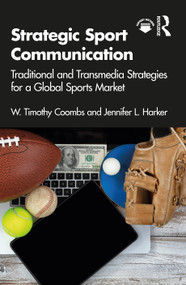 Strategic Sport Communication (Traditional and Transmedia Strategies for a Global Sports Market) - 9780367898724 by W. Timothy Coombs, Jennifer L. Harker, 9780367898724