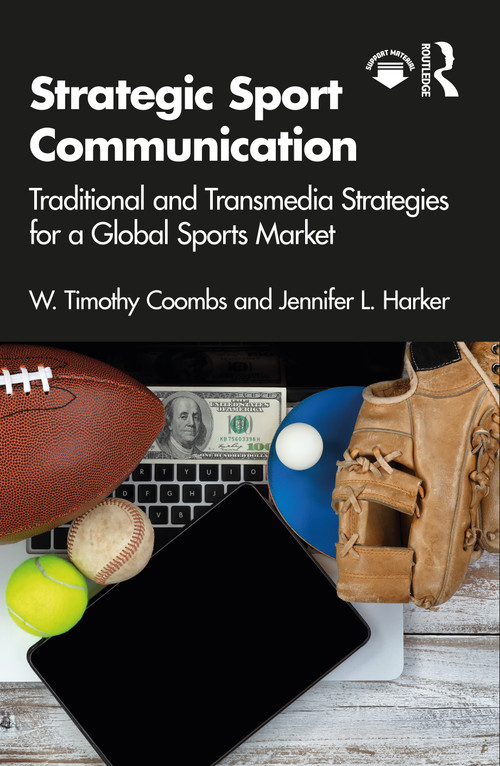 Strategic Sport Communication (Traditional and Transmedia Strategies for a Global Sports Market) - 9780367898724 by W. Timothy Coombs, Jennifer L. Harker, 9780367898724