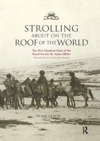 Strolling About on the Roof of the World (The First Hundred Years of the Royal Society for Asian Affairs) - 9781138376632 by Susan Farrington, Hugh Leach, 9781138376632