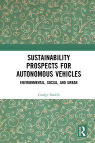 Sustainability Prospects for Autonomous Vehicles (Environmental, Social, and Urban) - 9780367786274 by George Martin, 9780367786274