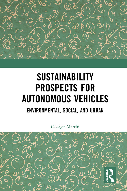 Sustainability Prospects for Autonomous Vehicles (Environmental, Social, and Urban) - 9780367786274 by George Martin, 9780367786274