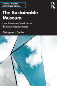 The Sustainable Museum (How Museums Contribute to the Great Transformation) - 9781032049267 by Christopher J. Garthe, 9781032049267