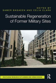Sustainable Regeneration of Former Military Sites by Samer Bagaeen, Celia Clark, 9781138595057