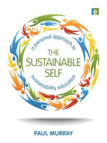 The Sustainable Self (A Personal Approach to Sustainability Education) - 9781849712408 by Paul Murray, 9781849712408