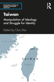 Taiwan (Manipulation of Ideology and Struggle for Identity) - 9781138485860 by Chris Shei, 9781138485860