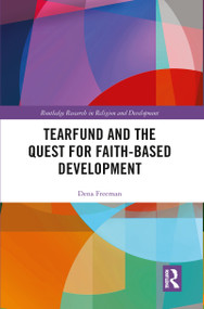 Tearfund and the Quest for Faith-Based Development - 9780367777647 by Dena Freeman, 9780367777647