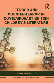 Terror and Counter-Terror in Contemporary British Children's Literature - 9781032235981 by Blanka Grzegorczyk, 9781032235981