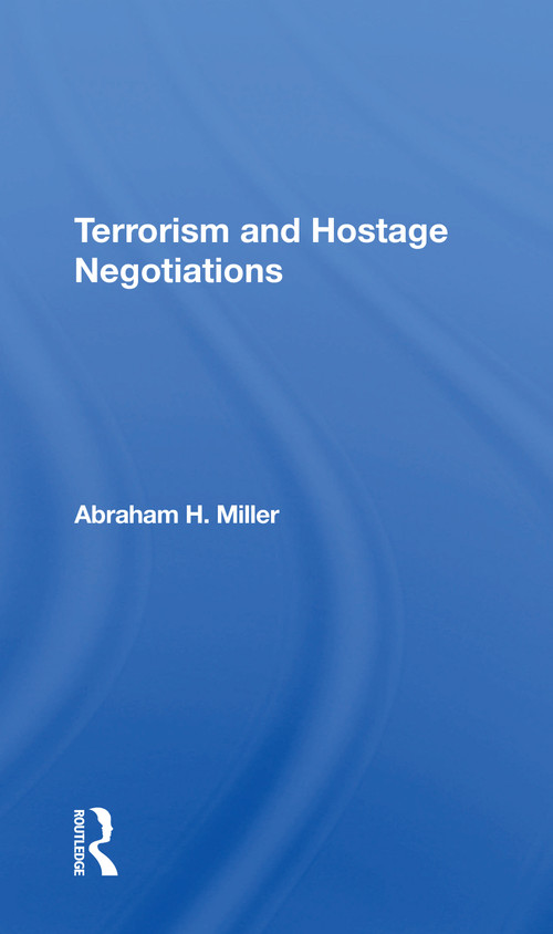 Terrorism And Hostage Negotiations - 9780367305352 by Abraham Miller, 9780367305352