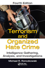 Terrorism and Organized Hate Crime (Intelligence Gathering, Analysis and Investigations, Fourth Edition) - 9781032096452 by Michael R. Ronczkowski, 9781032096452